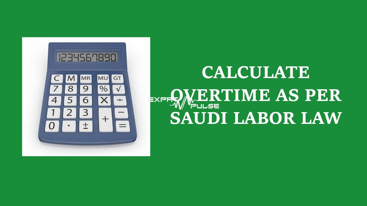 overtime calculation for saudi labor law